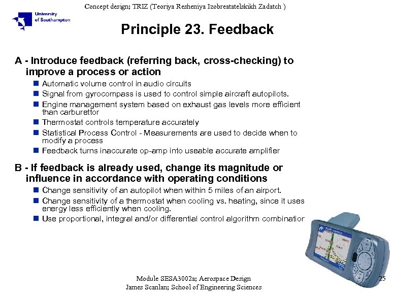 Concept design; TRIZ (Teoriya Resheniya Izobreatatelskikh Zadatch ) Principle 23. Feedback A - Introduce