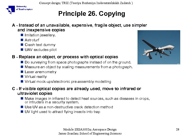 Concept design; TRIZ (Teoriya Resheniya Izobreatatelskikh Zadatch ) Principle 26. Copying A - Instead