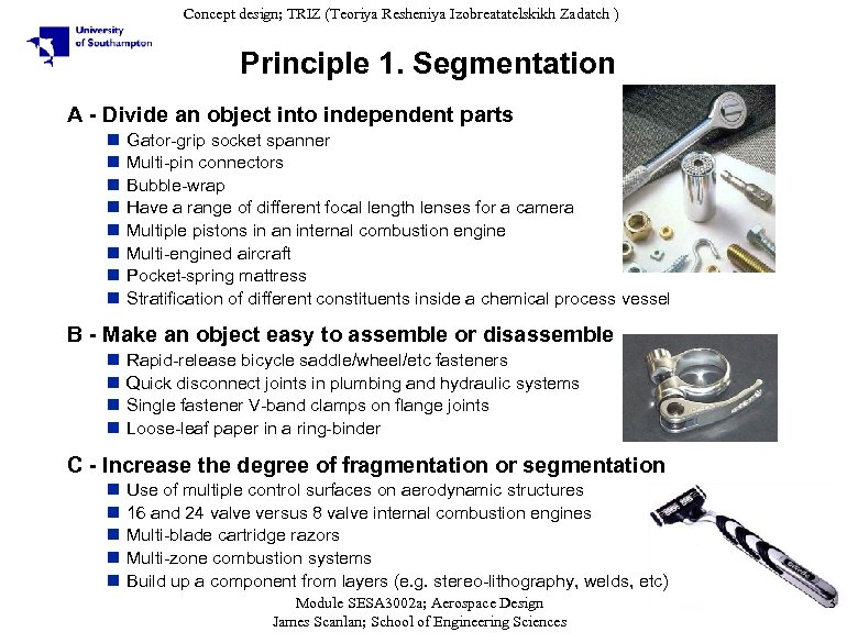 Concept design; TRIZ (Teoriya Resheniya Izobreatatelskikh Zadatch ) Principle 1. Segmentation A - Divide