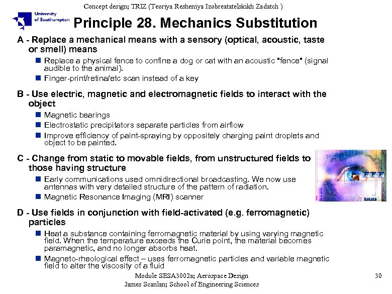 Concept design; TRIZ (Teoriya Resheniya Izobreatatelskikh Zadatch ) Principle 28. Mechanics Substitution A -