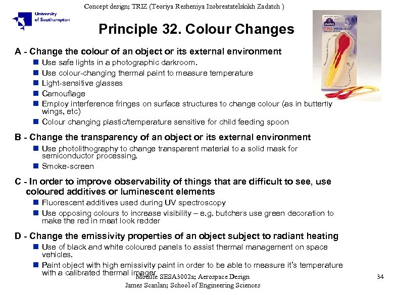 Concept design; TRIZ (Teoriya Resheniya Izobreatatelskikh Zadatch ) Principle 32. Colour Changes A -