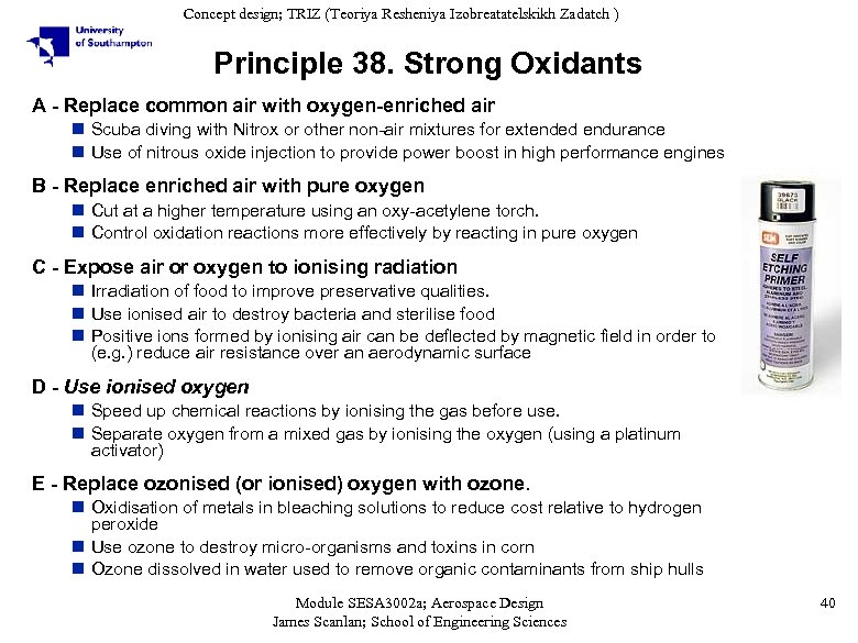 Concept design; TRIZ (Teoriya Resheniya Izobreatatelskikh Zadatch ) Principle 38. Strong Oxidants A -