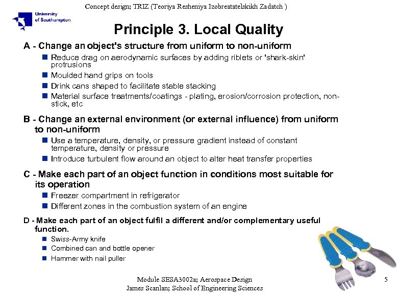 Concept design; TRIZ (Teoriya Resheniya Izobreatatelskikh Zadatch ) Principle 3. Local Quality A -