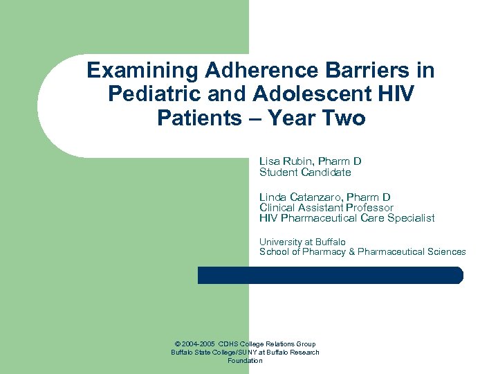Examining Adherence Barriers in Pediatric and Adolescent HIV Patients – Year Two Lisa Rubin,