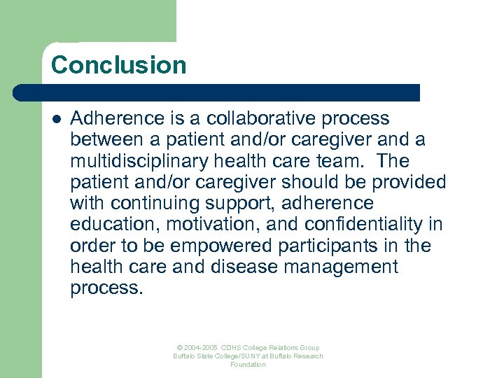 Conclusion l Adherence is a collaborative process between a patient and/or caregiver and a