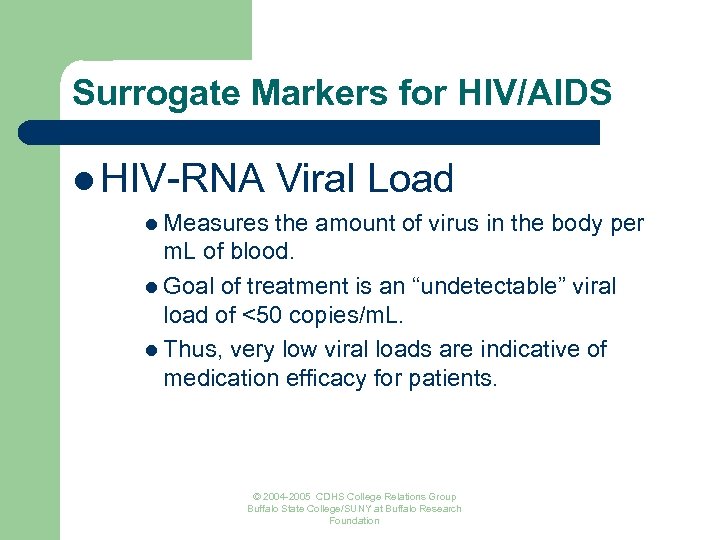Surrogate Markers for HIV/AIDS l HIV-RNA Viral Load l Measures the amount of virus