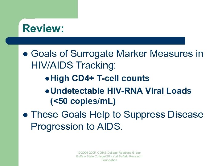 Review: l Goals of Surrogate Marker Measures in HIV/AIDS Tracking: l High CD 4+