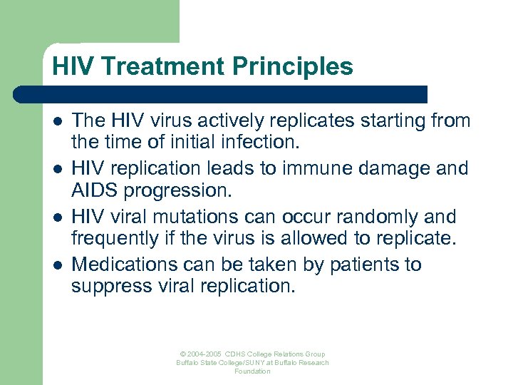 HIV Treatment Principles l l The HIV virus actively replicates starting from the time