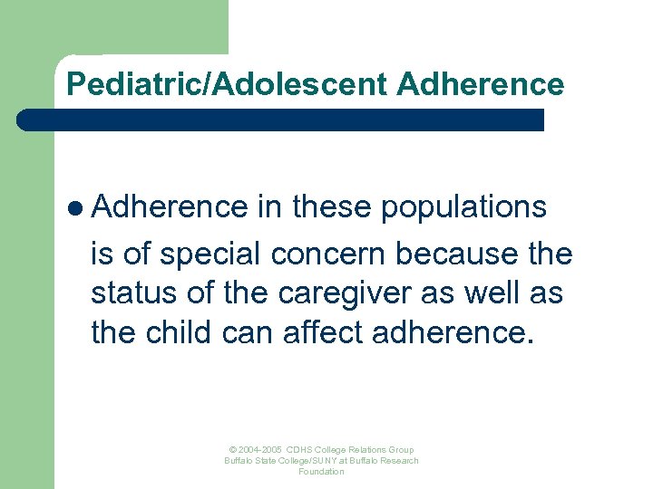 Pediatric/Adolescent Adherence l Adherence in these populations is of special concern because the status