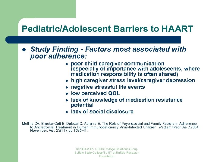 Pediatric/Adolescent Barriers to HAART l Study Finding - Factors most associated with poor adherence: