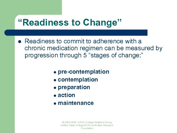 “Readiness to Change” l Readiness to commit to adherence with a chronic medication regimen