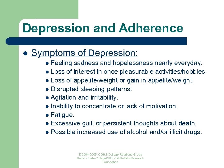 Depression and Adherence l Symptoms of Depression: Feeling sadness and hopelessness nearly everyday. l
