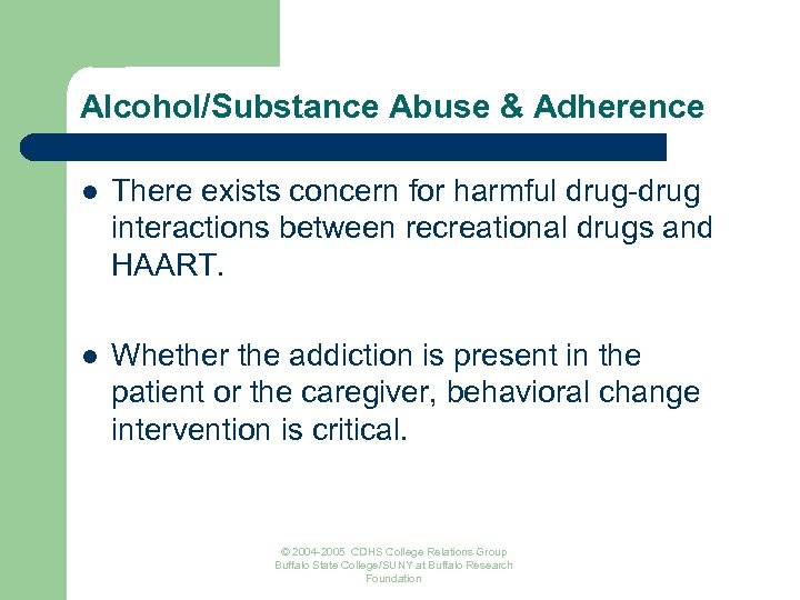 Alcohol/Substance Abuse & Adherence l There exists concern for harmful drug-drug interactions between recreational