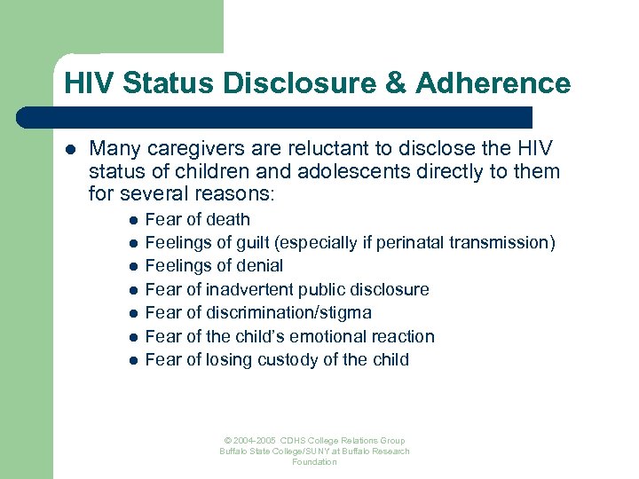 HIV Status Disclosure & Adherence l Many caregivers are reluctant to disclose the HIV