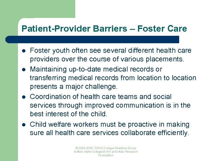 Patient-Provider Barriers – Foster Care l l Foster youth often see several different health
