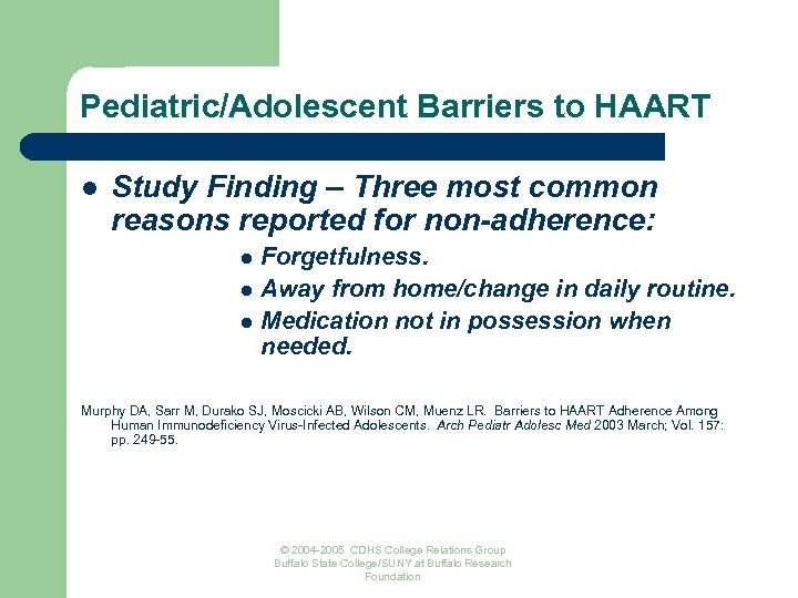 Pediatric/Adolescent Barriers to HAART l Study Finding – Three most common reasons reported for