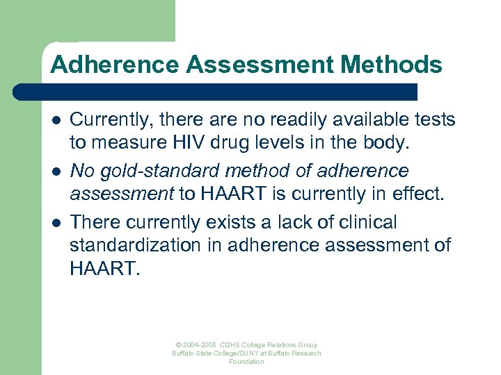 Adherence Assessment Methods l l l Currently, there are no readily available tests to