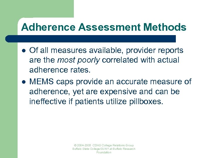 Adherence Assessment Methods l l Of all measures available, provider reports are the most