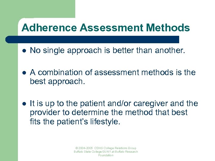 Adherence Assessment Methods l No single approach is better than another. l A combination