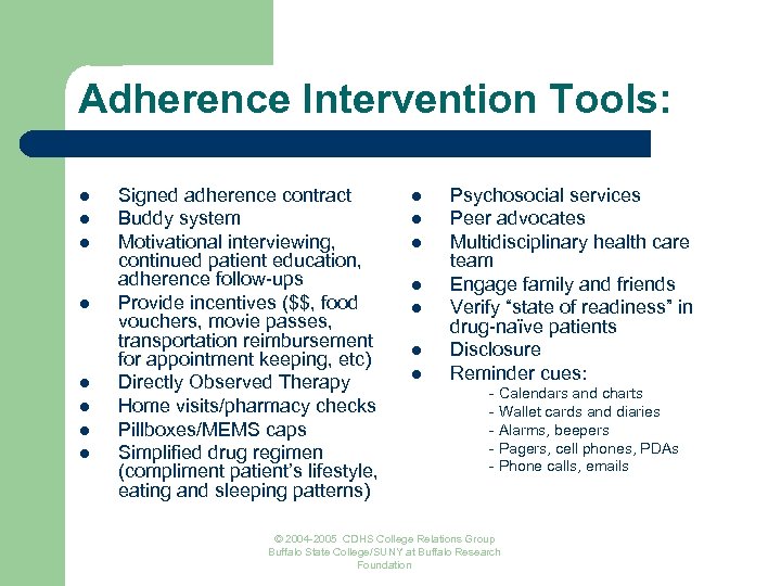Adherence Intervention Tools: l l l l Signed adherence contract Buddy system Motivational interviewing,
