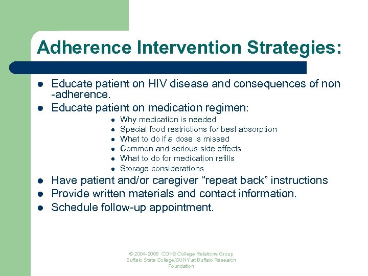 Adherence Intervention Strategies: l l Educate patient on HIV disease and consequences of non
