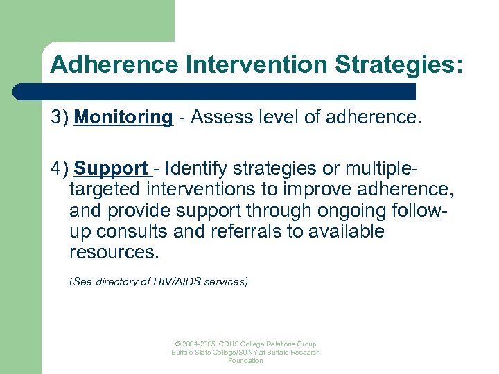 Adherence Intervention Strategies: 3) Monitoring - Assess level of adherence. 4) Support - Identify