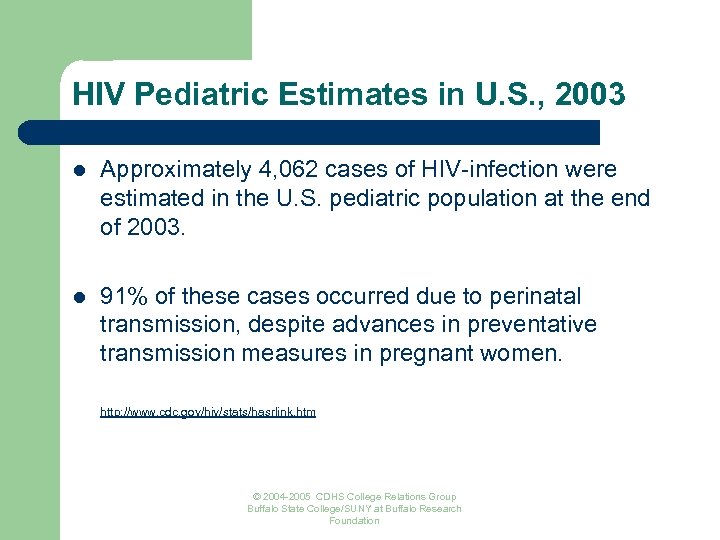 HIV Pediatric Estimates in U. S. , 2003 l Approximately 4, 062 cases of