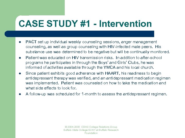 CASE STUDY #1 - Intervention l l PACT set up individual weekly counseling sessions,