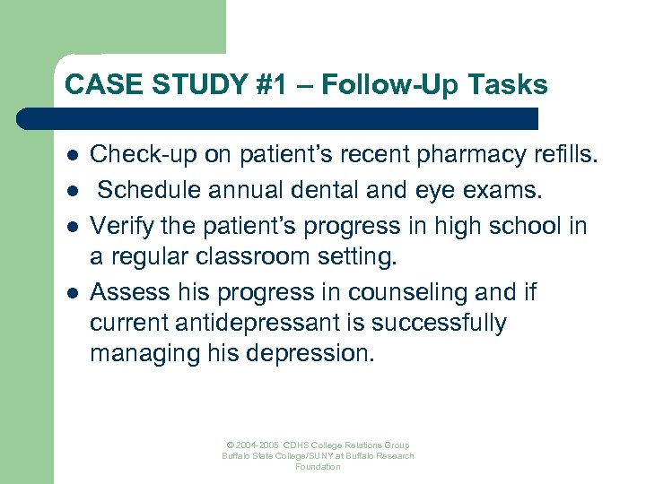CASE STUDY #1 – Follow-Up Tasks l l Check-up on patient’s recent pharmacy refills.