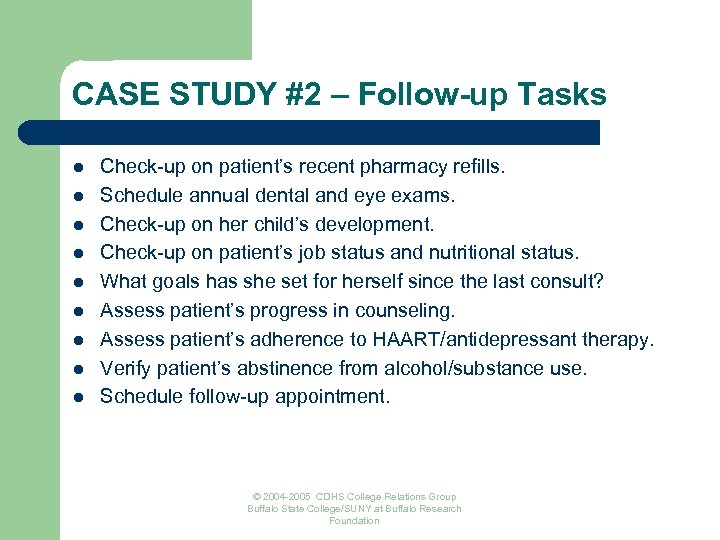 CASE STUDY #2 – Follow-up Tasks l l l l l Check-up on patient’s