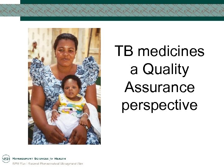 TB medicines a Quality Assurance perspective 