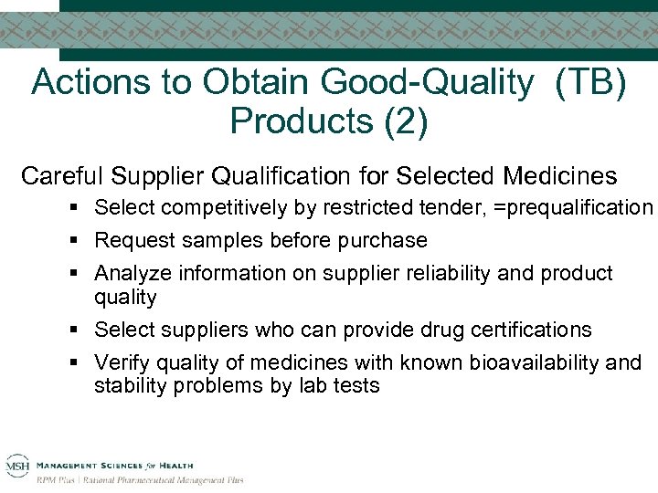 Actions to Obtain Good-Quality (TB) Products (2) Careful Supplier Qualification for Selected Medicines §