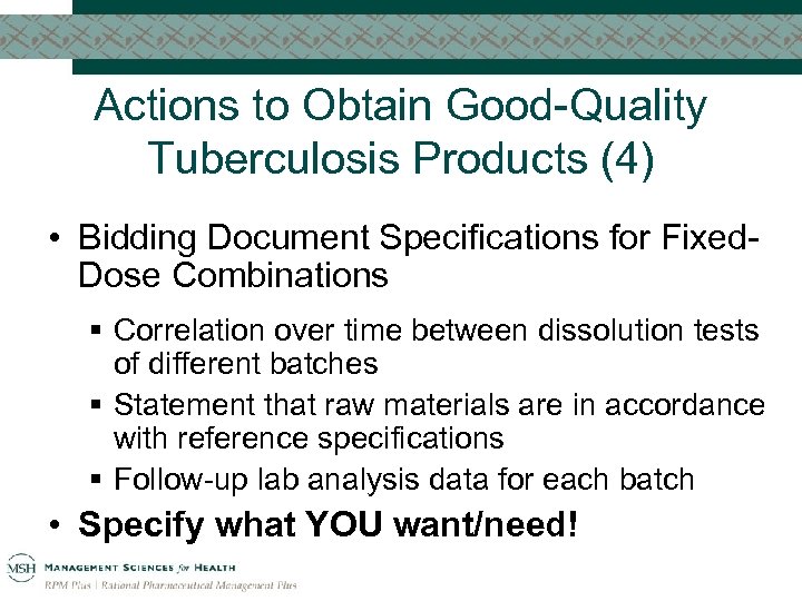 Actions to Obtain Good-Quality Tuberculosis Products (4) • Bidding Document Specifications for Fixed. Dose