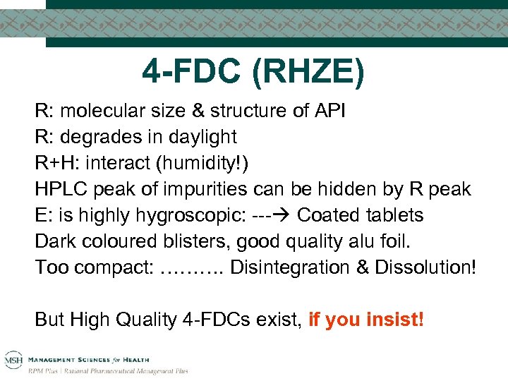 4 -FDC (RHZE) R: molecular size & structure of API R: degrades in daylight
