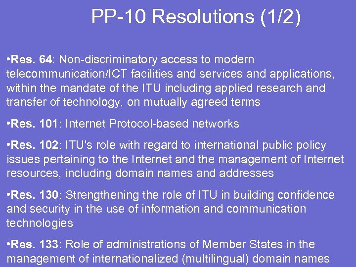 PP-10 Resolutions (1/2) • Res. 64: Non-discriminatory access to modern telecommunication/ICT facilities and services