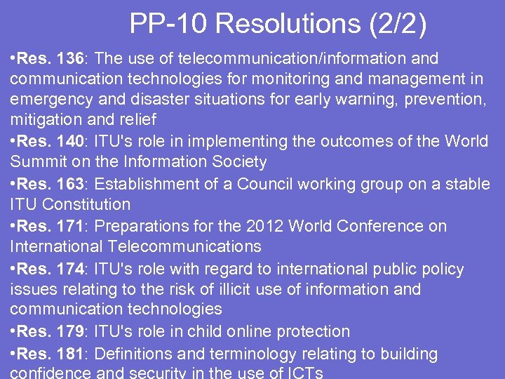 PP-10 Resolutions (2/2) • Res. 136: The use of telecommunication/information and communication technologies for