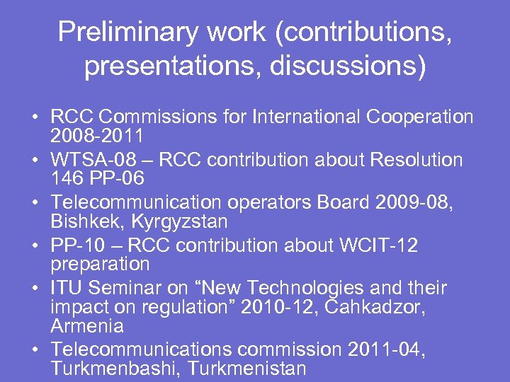 Preliminary work (contributions, presentations, discussions) • RCC Commissions for International Cooperation 2008 -2011 •