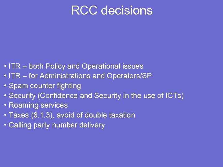 RСС decisions • ITR – both Policy and Operational issues • ITR – for