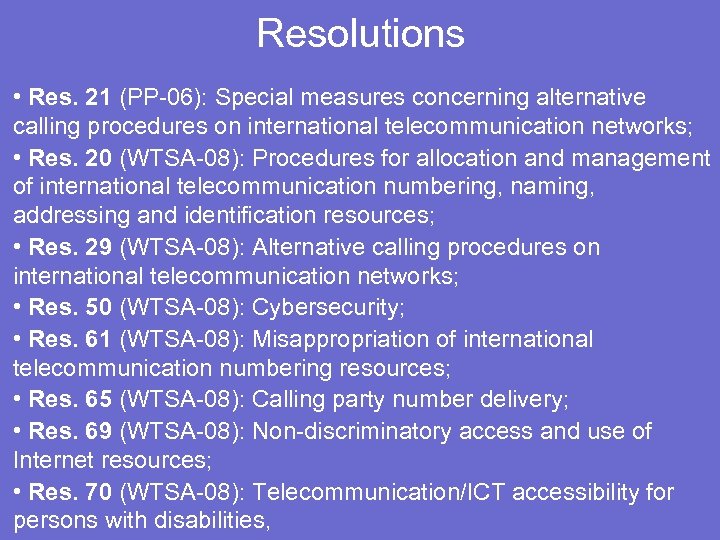 Resolutions • Res. 21 (PP-06): Special measures concerning alternative calling procedures on international telecommunication