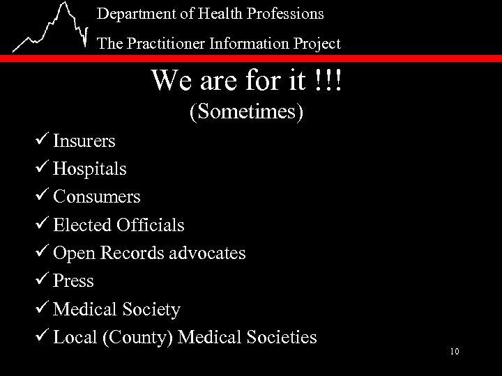 Department of Health Professions The Practitioner Information Project We are for it !!! (Sometimes)