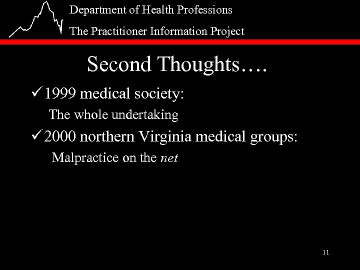 Department of Health Professions The Practitioner Information Project Second Thoughts…. ü 1999 medical society: