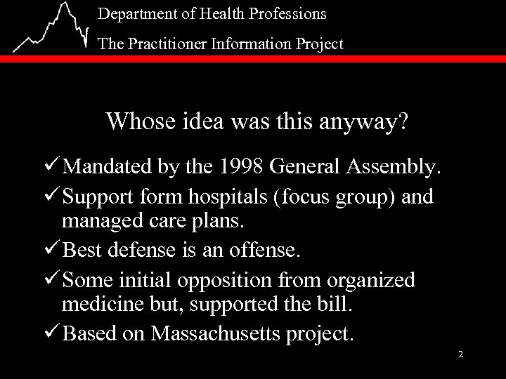 Department of Health Professions The Practitioner Information Project Whose idea was this anyway? ü