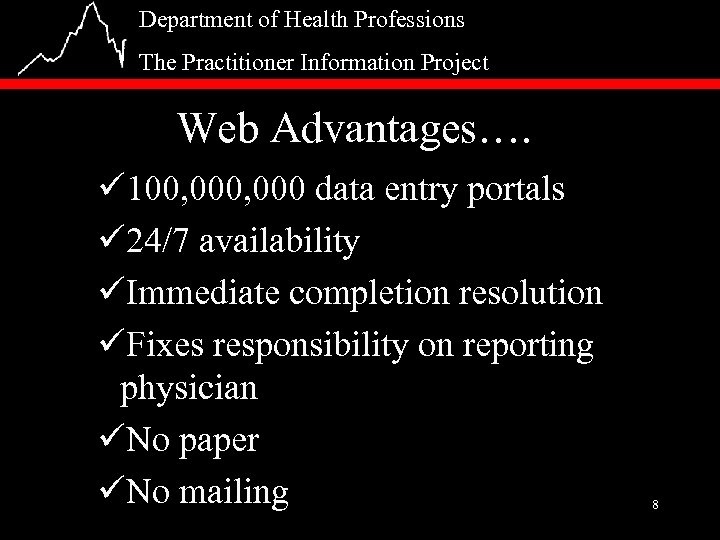 Department of Health Professions The Practitioner Information Project Web Advantages…. ü 100, 000 data