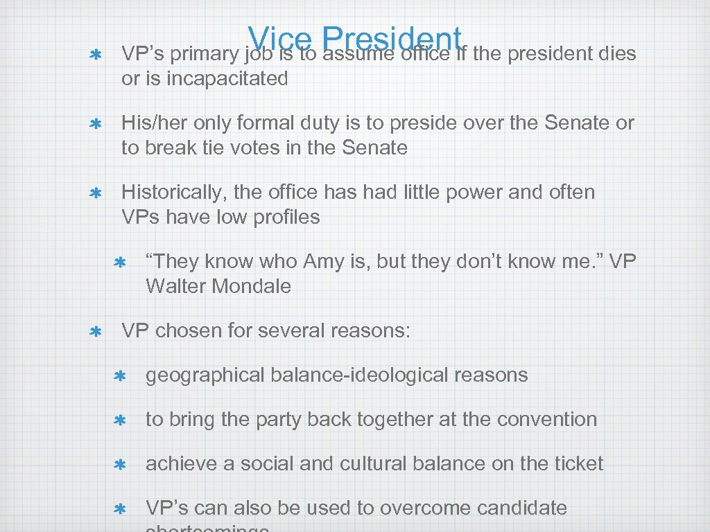 Vice President VP’s primary job is to assume office if the president dies or