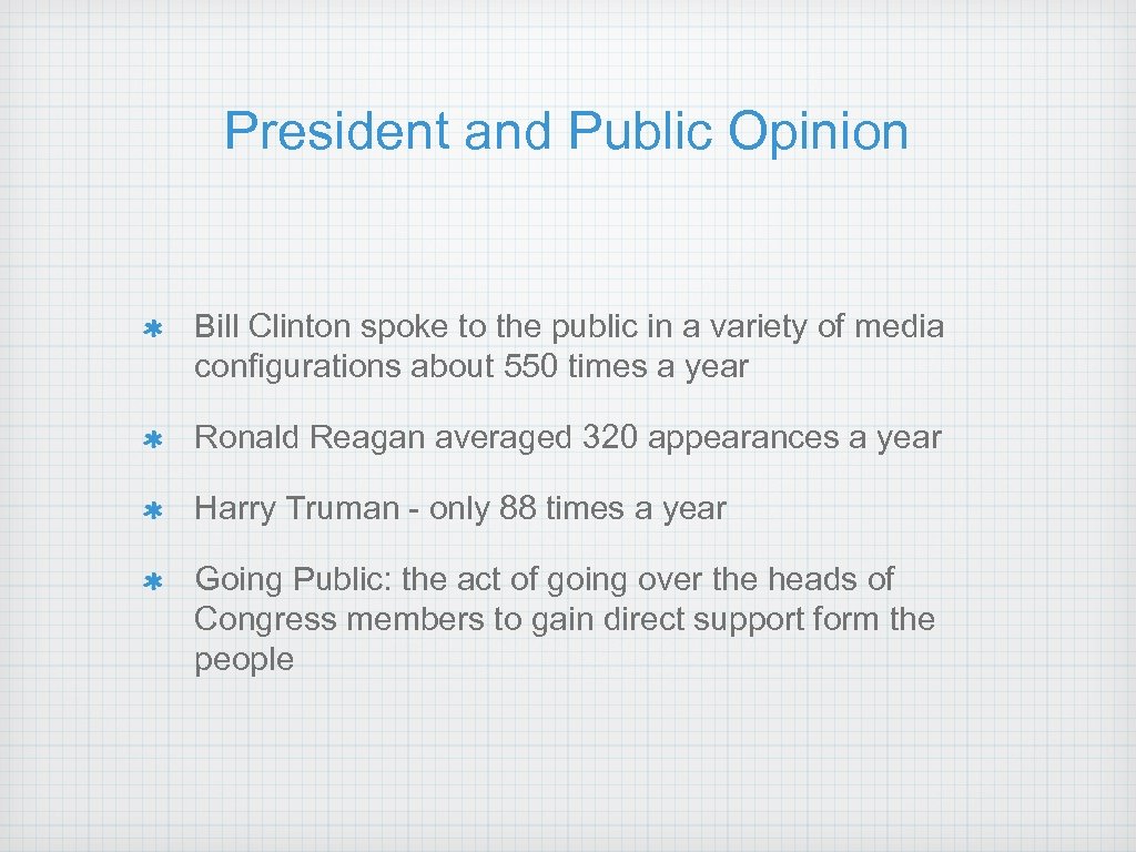 President and Public Opinion Bill Clinton spoke to the public in a variety of