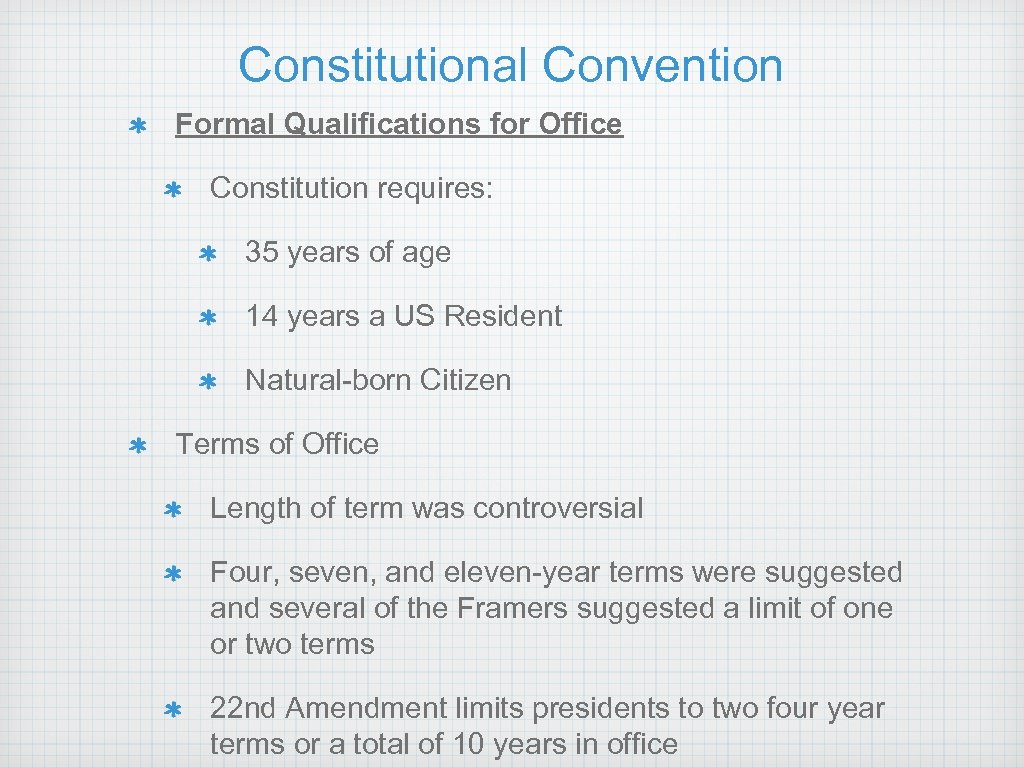 Constitutional Convention Formal Qualifications for Office Constitution requires: 35 years of age 14 years