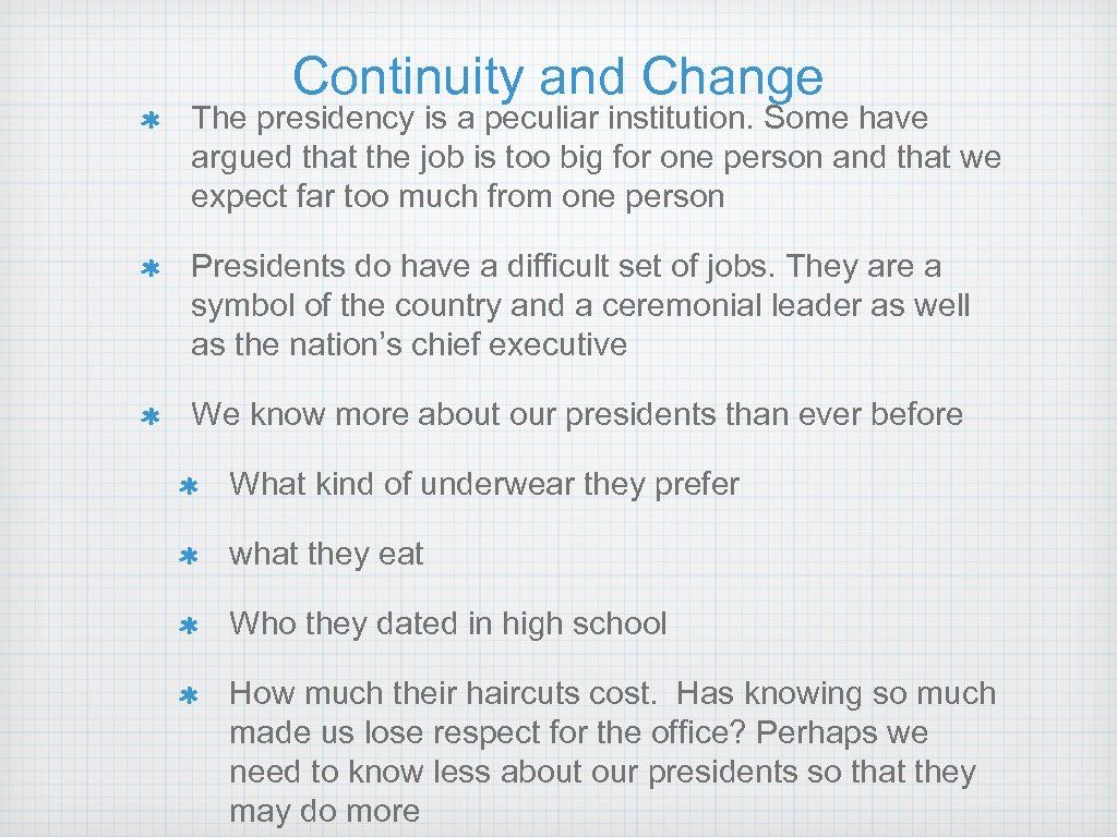 Continuity and Change The presidency is a peculiar institution. Some have argued that the