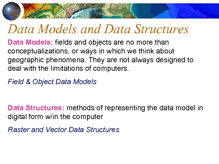 Data Models and Data Structures Data Models: fields and objects are no more than