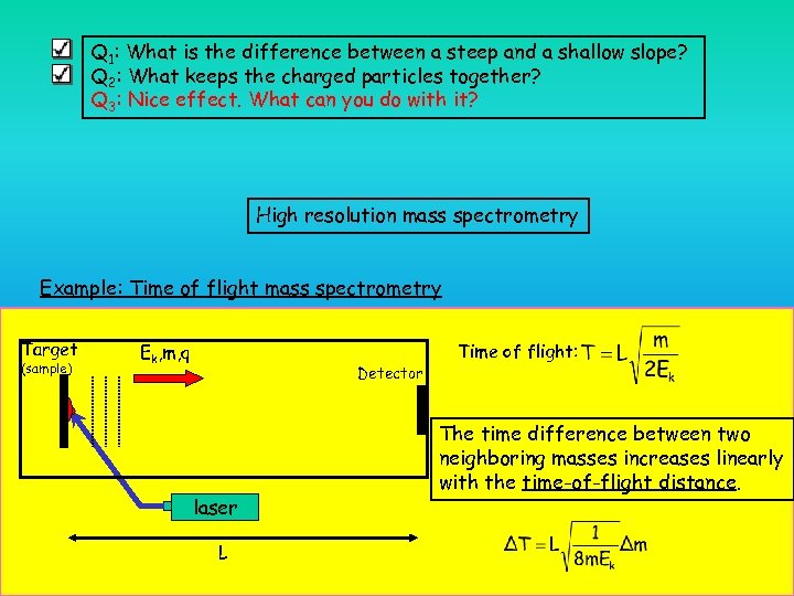 Q 1: What is the difference between a steep and a shallow slope? Q
