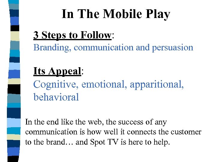 In The Mobile Play 3 Steps to Follow: Branding, communication and persuasion Its Appeal: